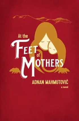 Mahmutovic |  At the Feet of Mothers | eBook | Sack Fachmedien
