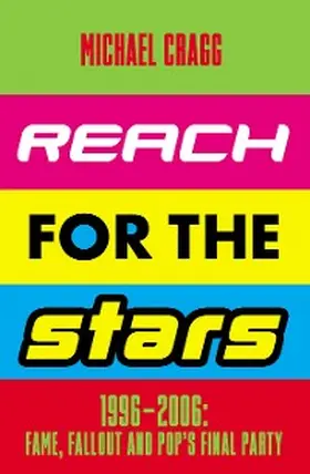 Cragg |  Reach for the Stars: 1996-2006: Fame, Fallout and Pop's Final Party | eBook | Sack Fachmedien