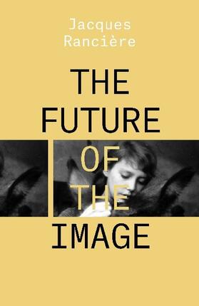 Ranciere |  The Future of the Image | Buch |  Sack Fachmedien