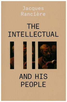 Ranciere |  The Intellectual and His People | Buch |  Sack Fachmedien
