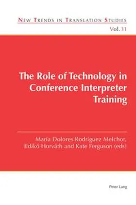 Ferguson / Rodríguez Melchor / Horváth | The Role of Technology in Conference Interpreter Training | E-Book | sack.de