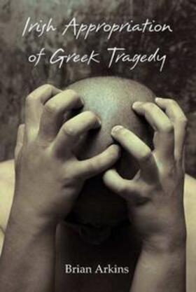 Arkins | Irish Appropriation of Greek Tragedy | Buch | sack.de