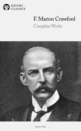 Crawford / Classics |  Delphi Complete Works of F. Marion Crawford (Illustrated) | eBook | Sack Fachmedien