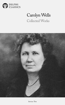 Wells |  Delphi Collected Works of Carolyn Wells (Illustrated) | eBook | Sack Fachmedien
