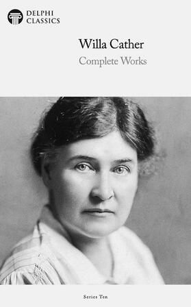 Cather / Classics |  Delphi Complete Works of Willa Cather (Illustrated) | eBook | Sack Fachmedien
