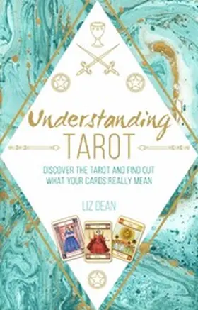 Dean |  Understanding Tarot: Discover the tarot and find out what your cards really mean | eBook | Sack Fachmedien