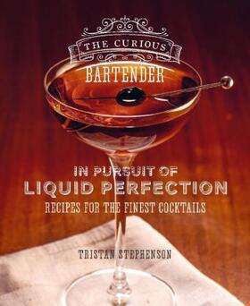 Stephenson |  The Curious Bartender: In Pursuit of Liquid Perfection | Buch |  Sack Fachmedien
