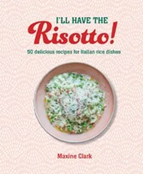 Clark |  I'll Have the Risotto! | eBook | Sack Fachmedien