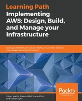 Wadia / Udell / Chan |  Implementing AWS: Design, Build, and Manage your Infrastructure | eBook | Sack Fachmedien