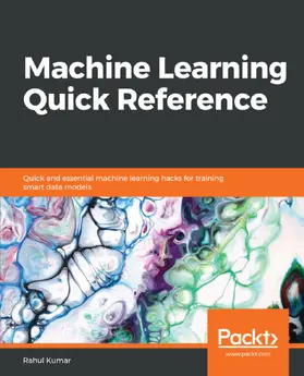 Kumar / Unknown |  Machine Learning Quick Reference | eBook | Sack Fachmedien
