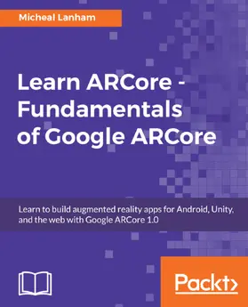Lanham |  Learn ARCore - Fundamentals of Google ARCore | eBook | Sack Fachmedien