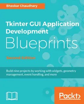 Chaudhary |  Tkinter GUI Application Development Blueprints, Second Edition | eBook | Sack Fachmedien