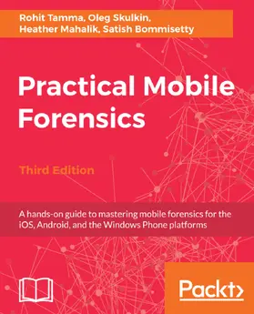 Mahalik / Tamma / Bommisetty |  Practical Mobile Forensics, | eBook | Sack Fachmedien