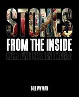 Wyman |  Stones From the Inside: Rare and Unseen Images | Buch |  Sack Fachmedien