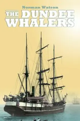 Watson |  The Dundee Whalers 1750-1914 | eBook | Sack Fachmedien