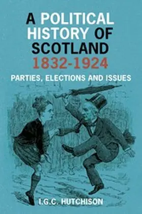 Hutchison |  A Political History of Scotland 1832-1924 | eBook | Sack Fachmedien