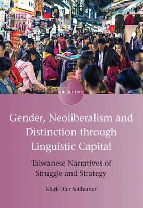 Seilhamer |  Gender, Neoliberalism and Distinction through Linguistic Capital | Buch |  Sack Fachmedien