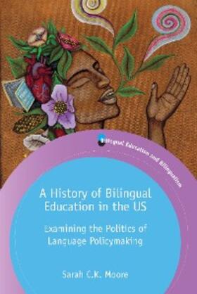 Moore | A History of Bilingual Education in the US | E-Book | www.sack.de