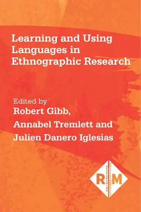Gibb / Tremlett / Danero Iglesias |  Learning and Using Languages in Ethnographic Research | Buch |  Sack Fachmedien