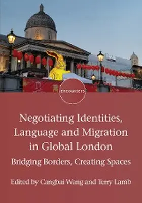 Wang / Lamb |  Negotiating Identities, Language and Migration in Global London | eBook | Sack Fachmedien