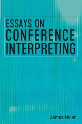 Nolan |  Essays on Conference Interpreting | eBook | Sack Fachmedien