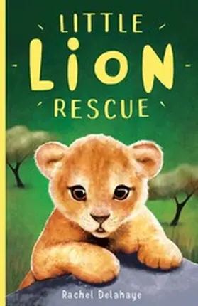 Delahaye |  Little Lion Rescue | eBook | Sack Fachmedien