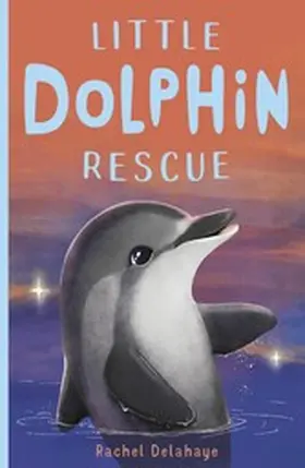 Delahaye |  Little Dolphin Rescue | eBook | Sack Fachmedien