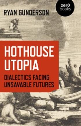 Gunderson |  Hothouse Utopia | eBook | Sack Fachmedien