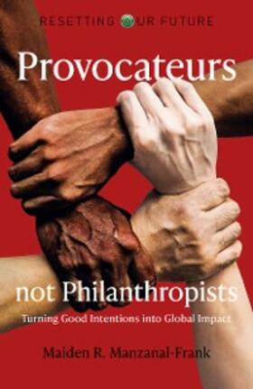 Manzanal-Frank |  Provocateurs Not Philanthropists | eBook | Sack Fachmedien