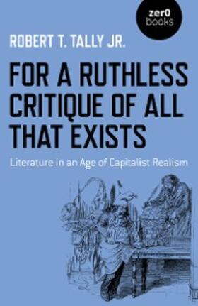 Tally |  For a Ruthless Critique of All that Exists | eBook | Sack Fachmedien