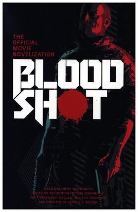 Smith |  Bloodshot - The Official Movie Novelization | Buch |  Sack Fachmedien