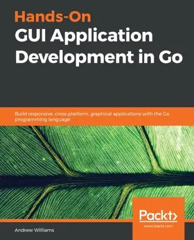 Unknown |  Hands-On GUI Application Development in Go | eBook | Sack Fachmedien