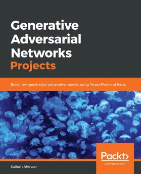 Ahirwar / Unknown |  Generative Adversarial Networks Projects | eBook | Sack Fachmedien