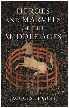 Le Goff |  Heroes and Marvels of the Middle Ages | Buch |  Sack Fachmedien
