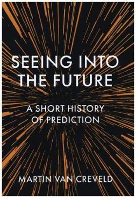 Creveld |  Seeing into the Future | Buch |  Sack Fachmedien