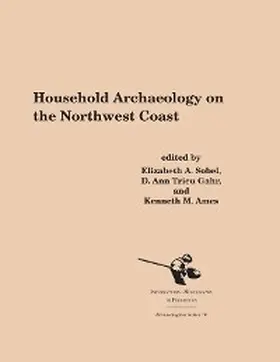 Sobel / Gahr / Ames |  Household Archaeology on the Northwest Coast | eBook | Sack Fachmedien