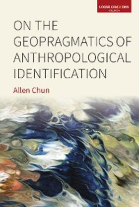 Chun |  On the Geopragmatics of Anthropological Identification | eBook | Sack Fachmedien