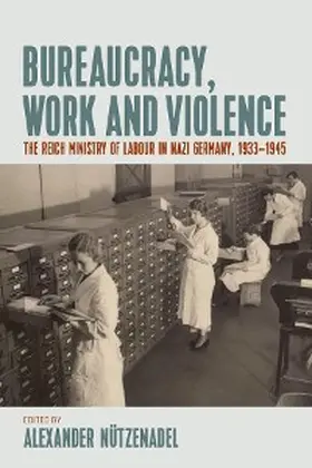 Nützenadel | Bureaucracy, Work and Violence | E-Book | www.sack.de