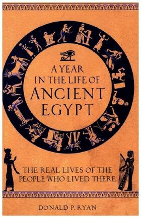 Ryan |  A Year in the Life of Ancient Egypt | Buch |  Sack Fachmedien