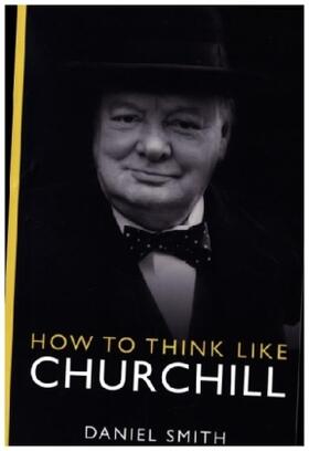Smith |  How to Think Like Churchill | Buch |  Sack Fachmedien