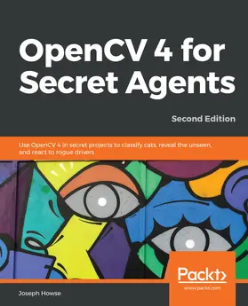 Howse / Ponnusamy |  OpenCV 4 for Secret Agents | eBook | Sack Fachmedien