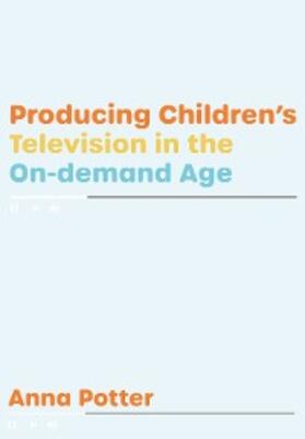 Potter |  Producing Children's Television in the On Demand Age | eBook | Sack Fachmedien