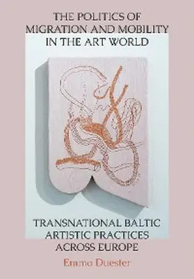 Duester |  The Politics of Migration and Mobility in the Art World | eBook | Sack Fachmedien