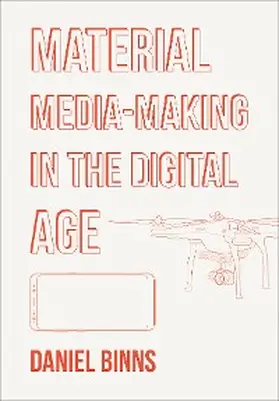 Binns |  Material Media-Making in the Digital Age | eBook | Sack Fachmedien