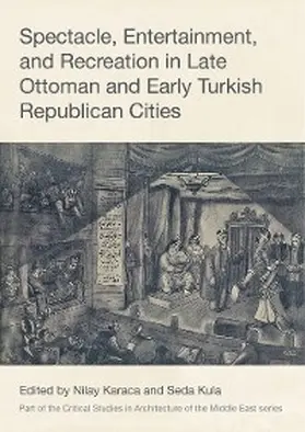 Karaca / Kula |  Spectacle, Entertainment, and Recreation in Late Ottoman and Early Turkish Republican Cities | eBook | Sack Fachmedien