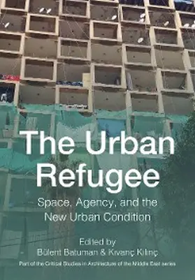 Batuman / Kilinç |  The Urban Refugee | eBook | Sack Fachmedien
