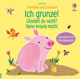 Taplin |  Streicheln und Lauschen: Ich grunze! Glaubst du nicht? Dann kraule mich! | Buch |  Sack Fachmedien
