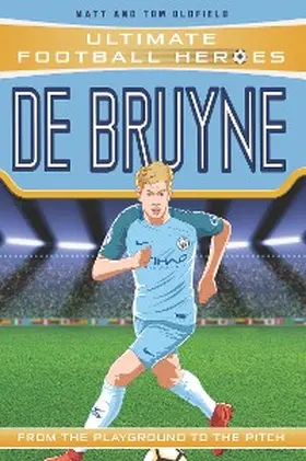 Oldfield / Heroes |  Ultimate Football Heroes: De Bruyne (Top Ballers 5) | eBook | Sack Fachmedien