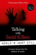 Berry-Dee |  Talking With Serial Killers: World's Most Evil | eBook | Sack Fachmedien