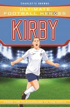 Browne / Heroes |  Fran Kirby (Ultimate Football Heroes - The No.1 football series) | eBook | Sack Fachmedien